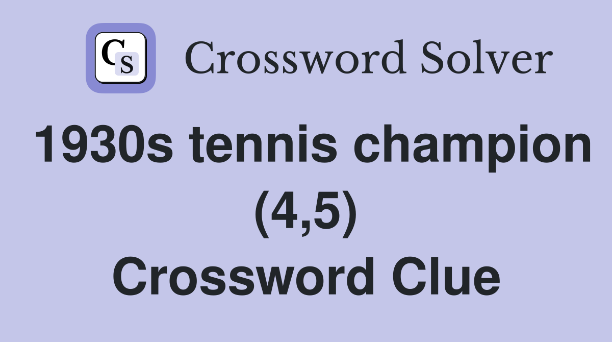 1930s tennis champion (4,5) Crossword Clue Answers Crossword Solver